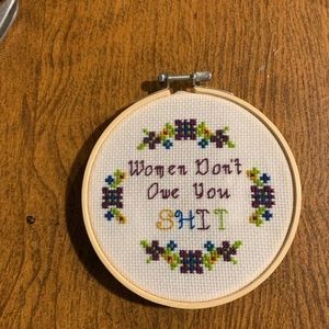 Homemade Cross Stitch - Women Don’t Owe You Shit